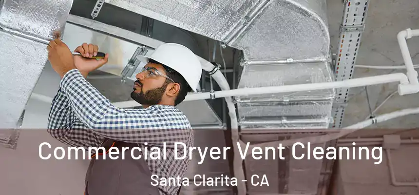 Commercial Dryer Vent Cleaning Santa Clarita - CA