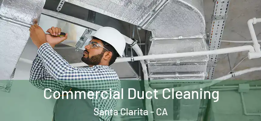 Commercial Duct Cleaning Santa Clarita - CA