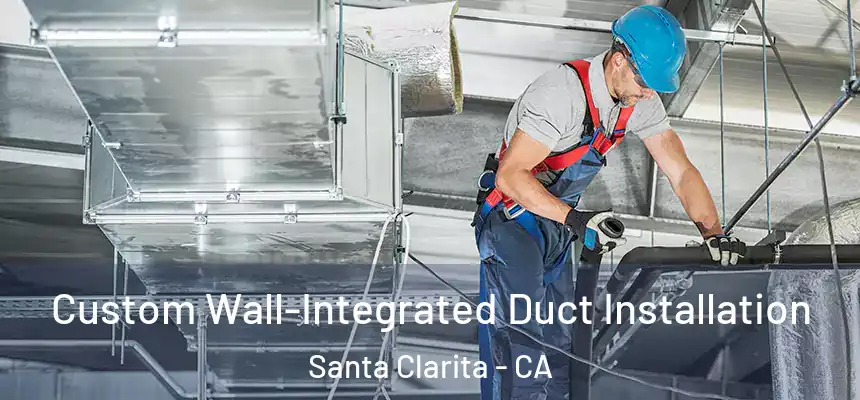 Custom Wall-Integrated Duct Installation Santa Clarita - CA