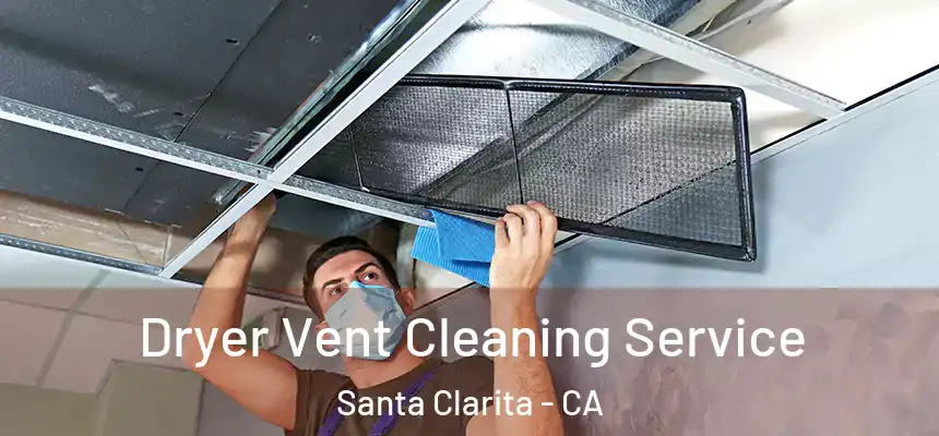 Dryer Vent Cleaning Service Santa Clarita - CA