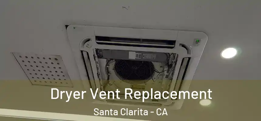 Dryer Vent Replacement Santa Clarita - CA