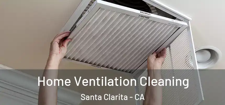 Home Ventilation Cleaning Santa Clarita - CA