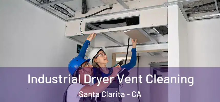Industrial Dryer Vent Cleaning Santa Clarita - CA